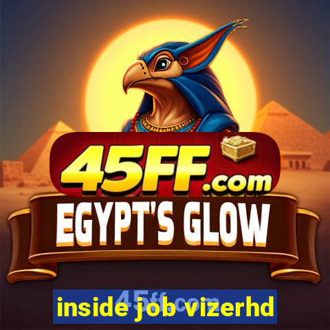 inside job vizerhd